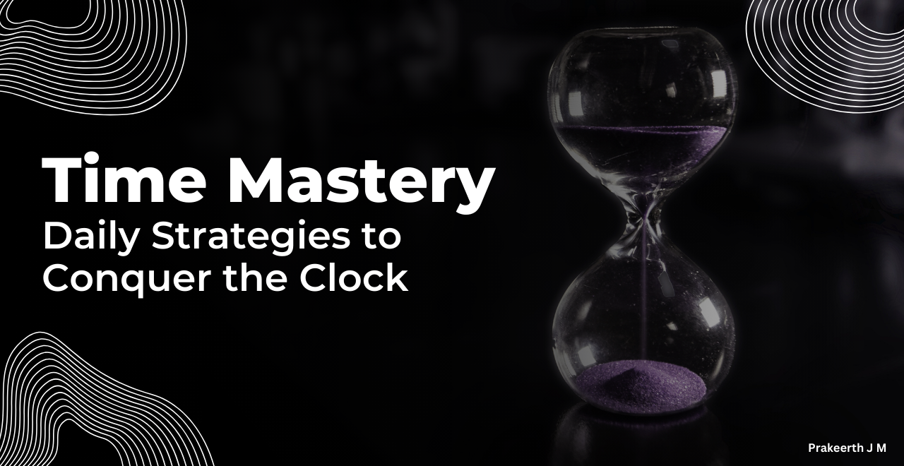 Time Mastery: Daily Strategies to Conquer the Clock