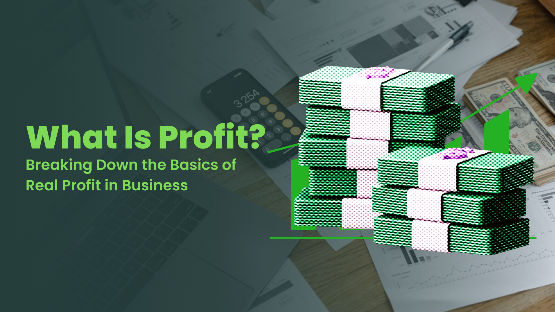 What Is Profit? Breaking Down the Basics of Real Profit in Business